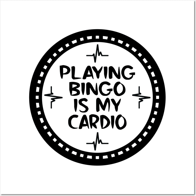 Playing Bingo Is My Cardio Wall Art by colorsplash